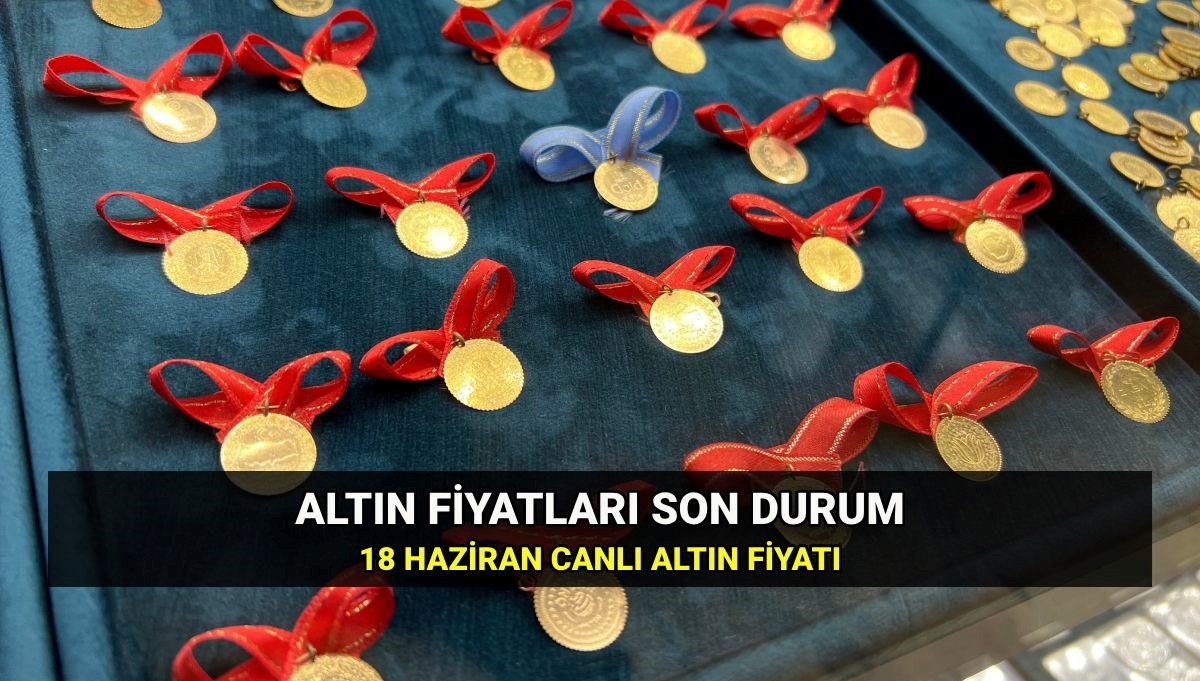 Canlı altın fiyatları bugün: 18 Haziran gram kaç lira? Çeyrek altın, yarım altın ve tam altın ne kadar oldu?