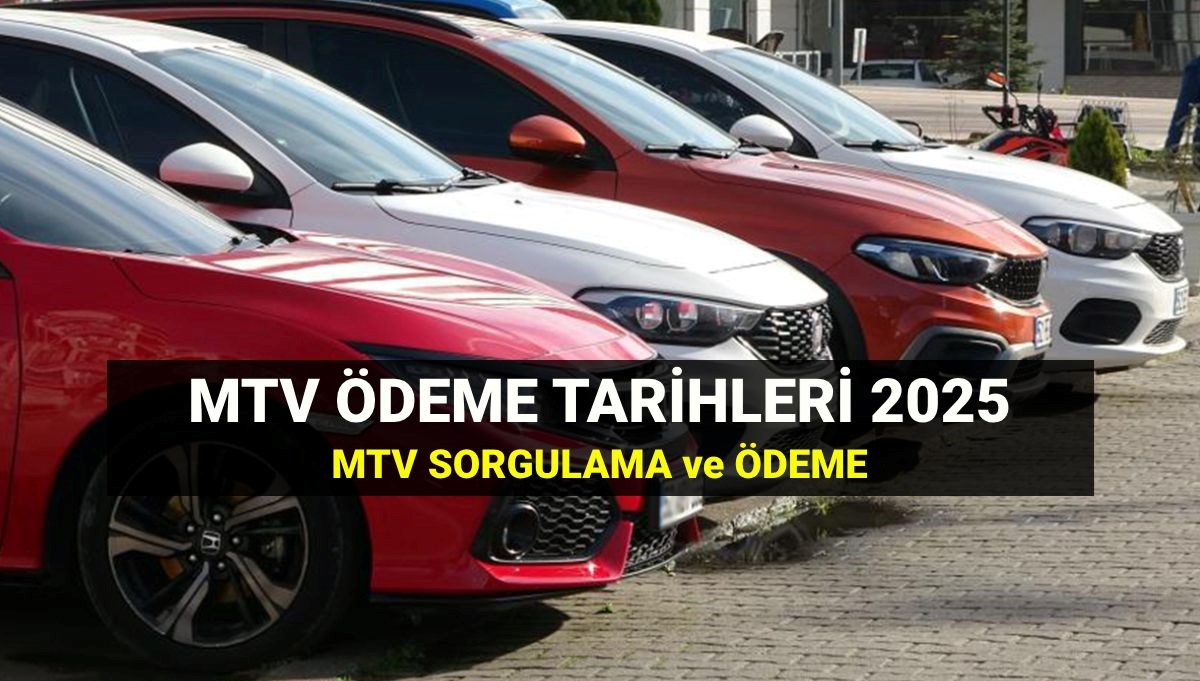 MTV 2. taksit ödeme tarihi 2025: Motorlu Taşıtlar Vergisi (MTV) son ödeme tarihi ne zaman? MTV borcu sorgulama ekranı