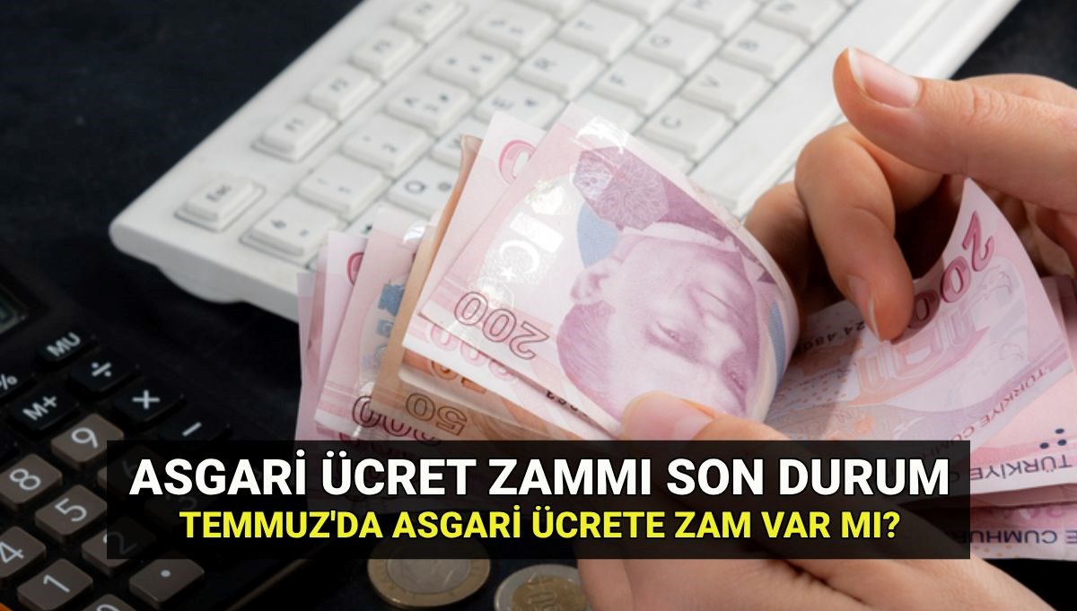 Asgari ücrete Temmuz’da ara zam olacak mı? Asgari ücret ek zammında son durum 2025: Maaşlara zam gelecek mi?